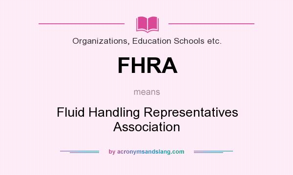 What does FHRA mean? It stands for Fluid Handling Representatives Association