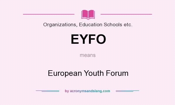 What does EYFO mean? It stands for European Youth Forum