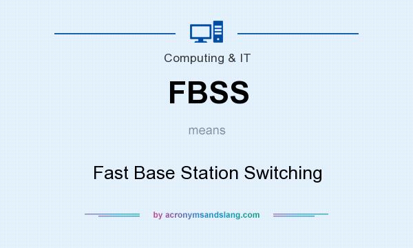 What does FBSS mean? It stands for Fast Base Station Switching