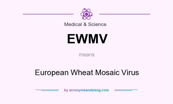What does EWMV mean? It stands for European Wheat Mosaic Virus