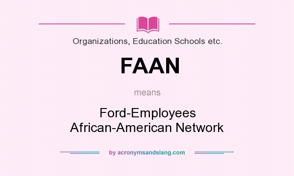 What does FAAN mean? It stands for Ford-Employees African-American Network