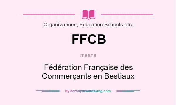 What does FFCB mean? It stands for Fédération Française des Commerçants en Bestiaux