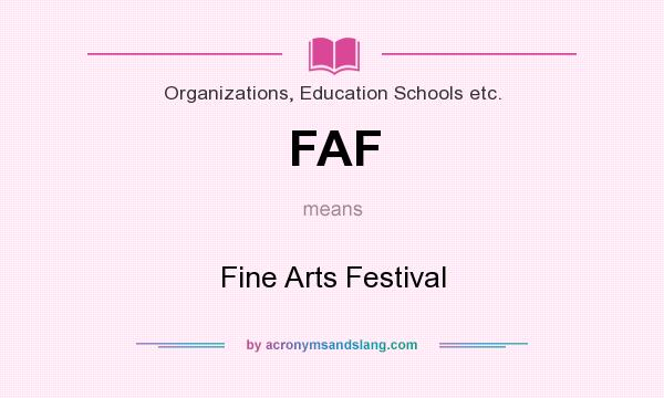What does FAF mean? It stands for Fine Arts Festival