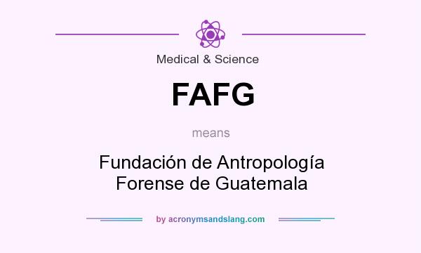 What does FAFG mean? It stands for Fundación de Antropología Forense de Guatemala