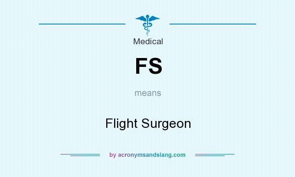 What does FS mean? It stands for Flight Surgeon
