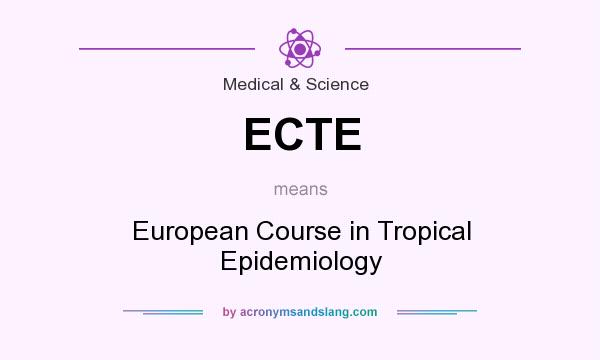 What does ECTE mean? It stands for European Course in Tropical Epidemiology