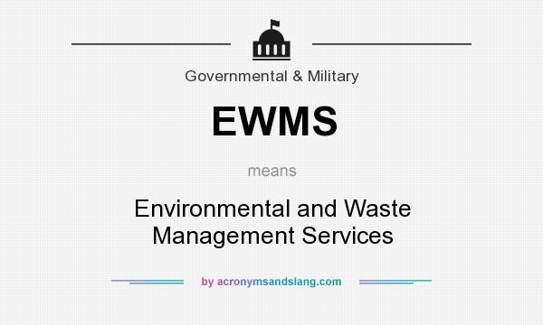 What does EWMS mean? It stands for Environmental and Waste Management Services