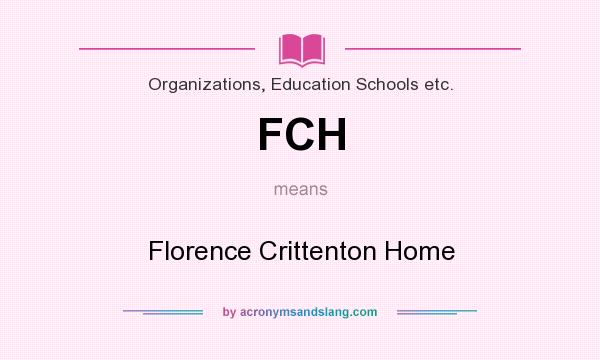 What does FCH mean? It stands for Florence Crittenton Home