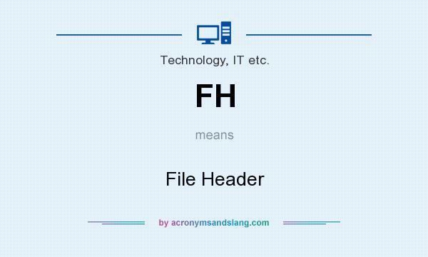 What does FH mean? It stands for File Header