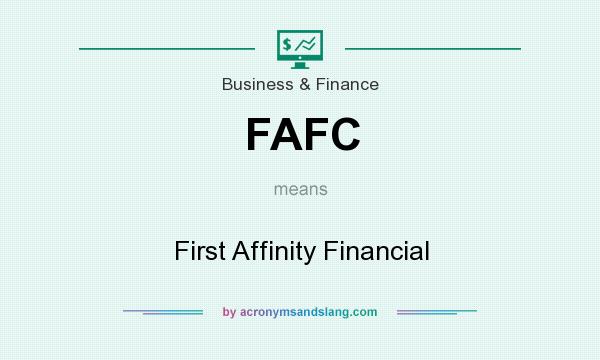 What does FAFC mean? It stands for First Affinity Financial