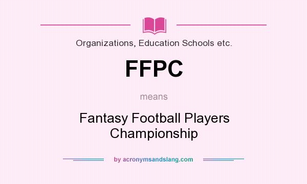 What does FFPC mean? It stands for Fantasy Football Players Championship
