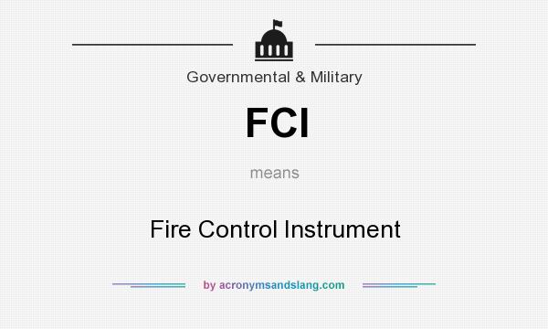 What does FCI mean? It stands for Fire Control Instrument