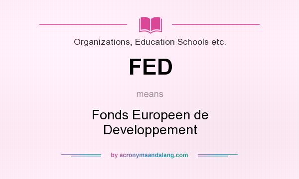 What does FED mean? It stands for Fonds Europeen de Developpement