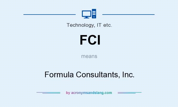 What does FCI mean? It stands for Formula Consultants, Inc.