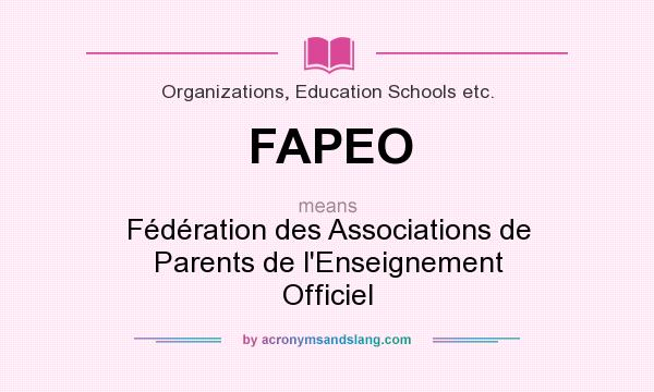 What does FAPEO mean? It stands for Fédération des Associations de Parents de l`Enseignement Officiel