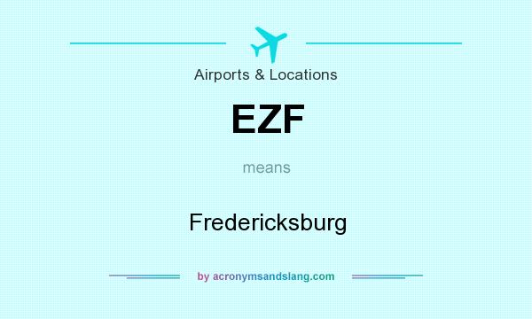 What does EZF mean? It stands for Fredericksburg