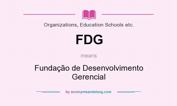 What does FDG mean? It stands for Fundação de Desenvolvimento Gerencial
