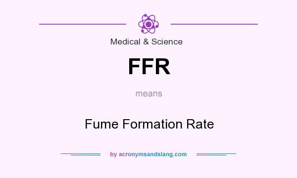 What does FFR mean? It stands for Fume Formation Rate