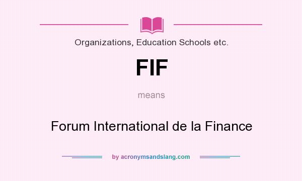 What does FIF mean? It stands for Forum International de la Finance