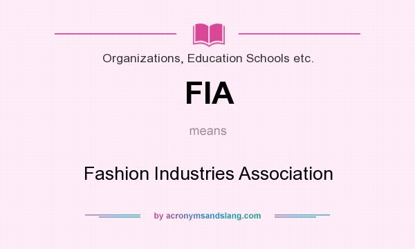 What does FIA mean? It stands for Fashion Industries Association