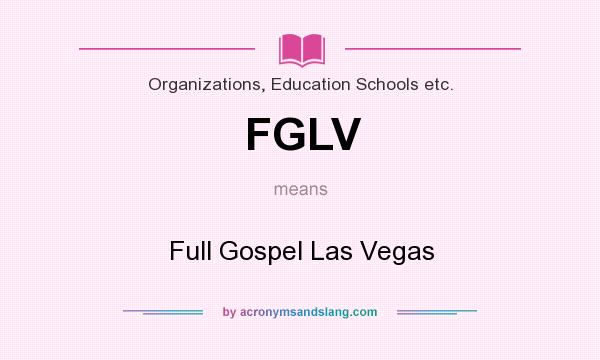 What does FGLV mean? It stands for Full Gospel Las Vegas