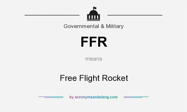 What does FFR mean? It stands for Free Flight Rocket
