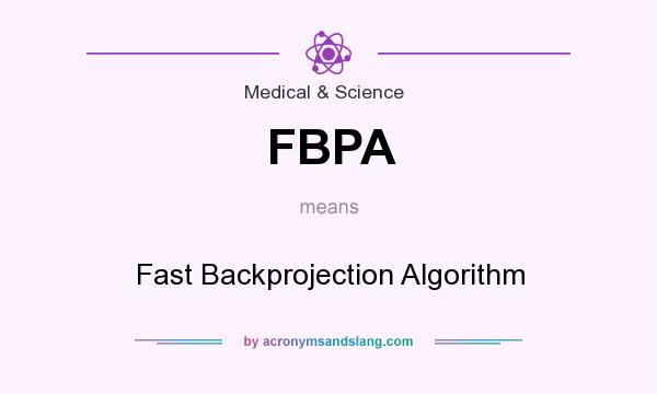 What does FBPA mean? It stands for Fast Backprojection Algorithm