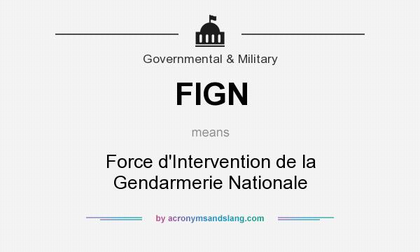 What does FIGN mean? It stands for Force d`Intervention de la Gendarmerie Nationale