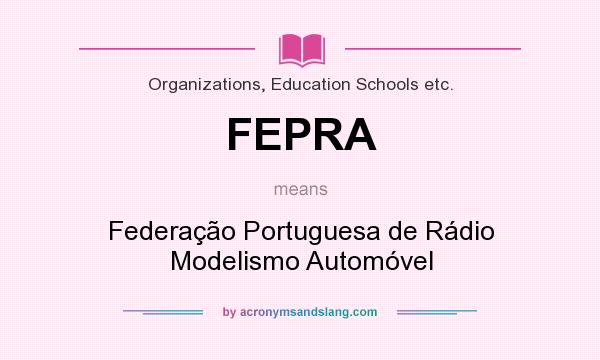 What does FEPRA mean? It stands for Federação Portuguesa de Rádio Modelismo Automóvel