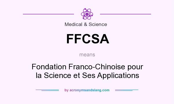 What does FFCSA mean? It stands for Fondation Franco-Chinoise pour la Science et Ses Applications