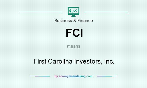 What does FCI mean? It stands for First Carolina Investors, Inc.