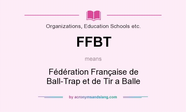 What does FFBT mean? It stands for Fédération Française de Ball-Trap et de Tir a Balle