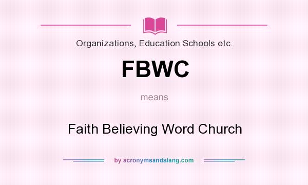 What does FBWC mean? It stands for Faith Believing Word Church