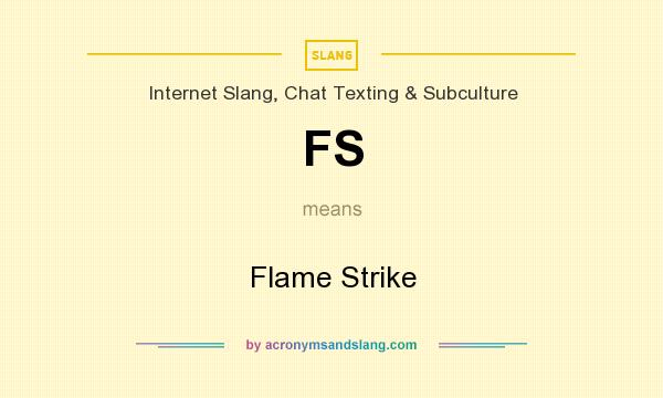 What does FS mean? It stands for Flame Strike