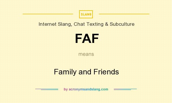 What does FAF mean? It stands for Family and Friends