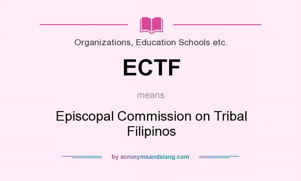 What does ECTF mean? It stands for Episcopal Commission on Tribal Filipinos