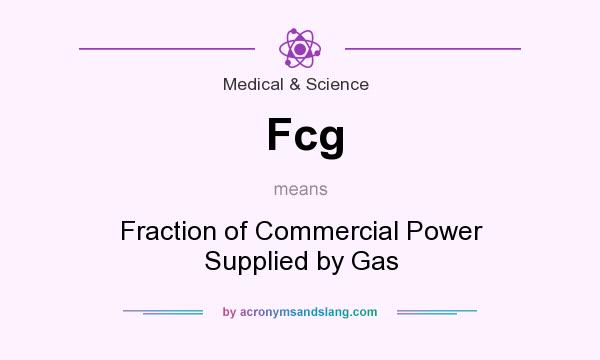 What does Fcg mean? It stands for Fraction of Commercial Power Supplied by Gas