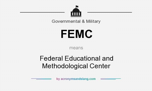 What does FEMC mean? It stands for Federal Educational and Methodological Center