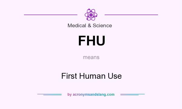 What does FHU mean? It stands for First Human Use