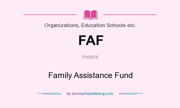 What does FAF mean? It stands for Family Assistance Fund