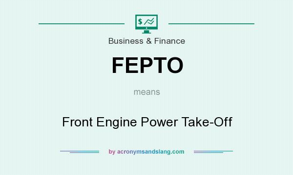 What does FEPTO mean? It stands for Front Engine Power Take-Off