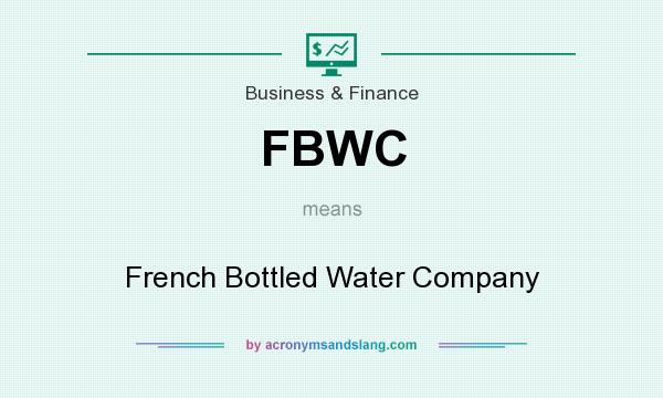 What does FBWC mean? It stands for French Bottled Water Company