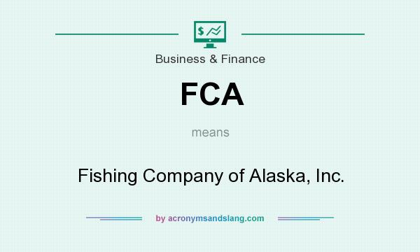 What does FCA mean? It stands for Fishing Company of Alaska, Inc.