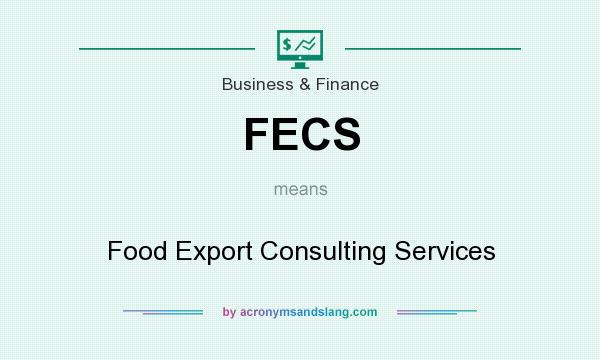 What does FECS mean? It stands for Food Export Consulting Services