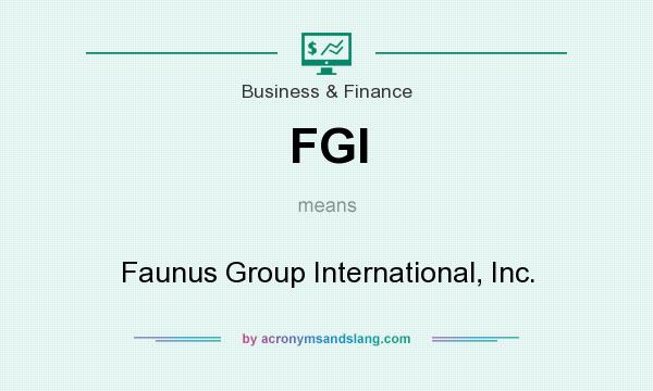 What does FGI mean? It stands for Faunus Group International, Inc.