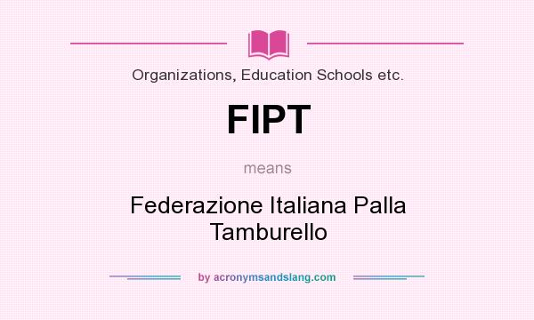 What does FIPT mean? It stands for Federazione Italiana Palla Tamburello