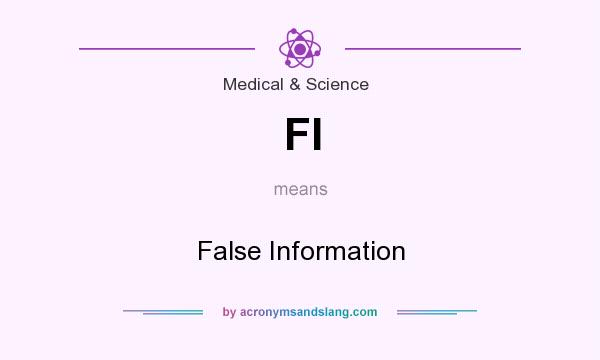 What does FI mean? It stands for False Information