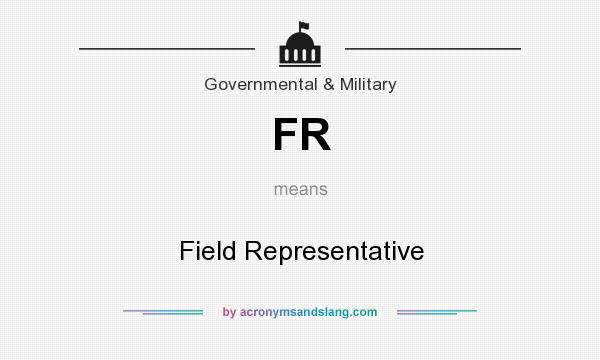 What does FR mean? It stands for Field Representative