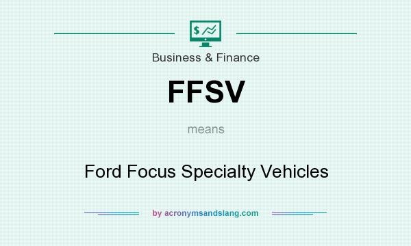 What does FFSV mean? It stands for Ford Focus Specialty Vehicles