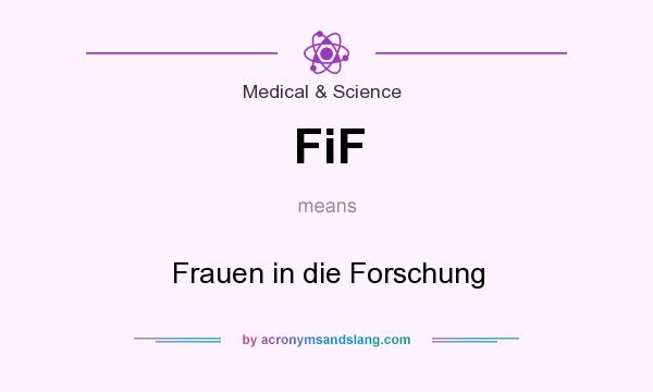 What does FiF mean? It stands for Frauen in die Forschung